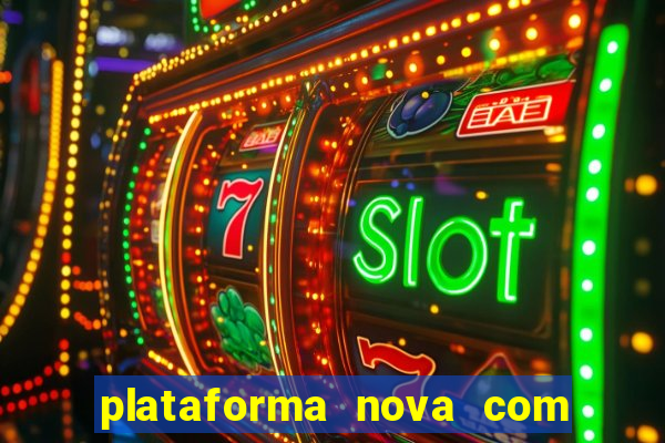 plataforma nova com bonus de cadastro sem deposito